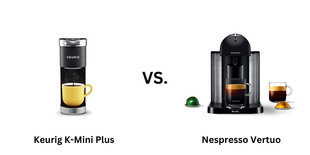 Keurig K-Mini Plus vs Nespresso Vertuo