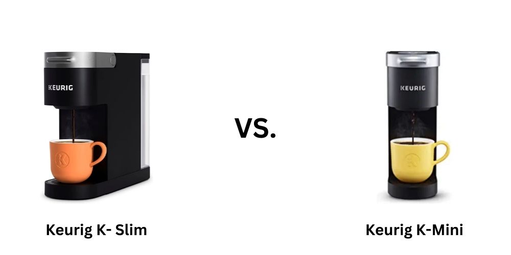Keurig K-Slim vs Keurig K-Mini