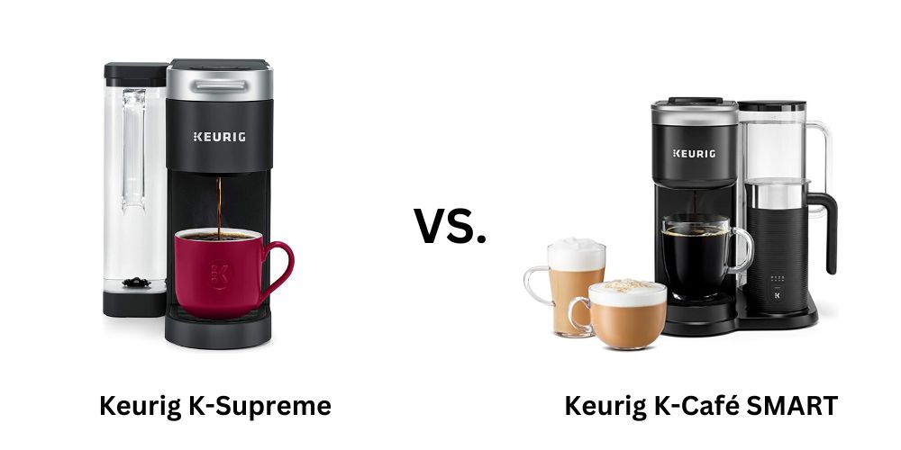 Keurig K-Supreme vs Keurig K-Café SMART