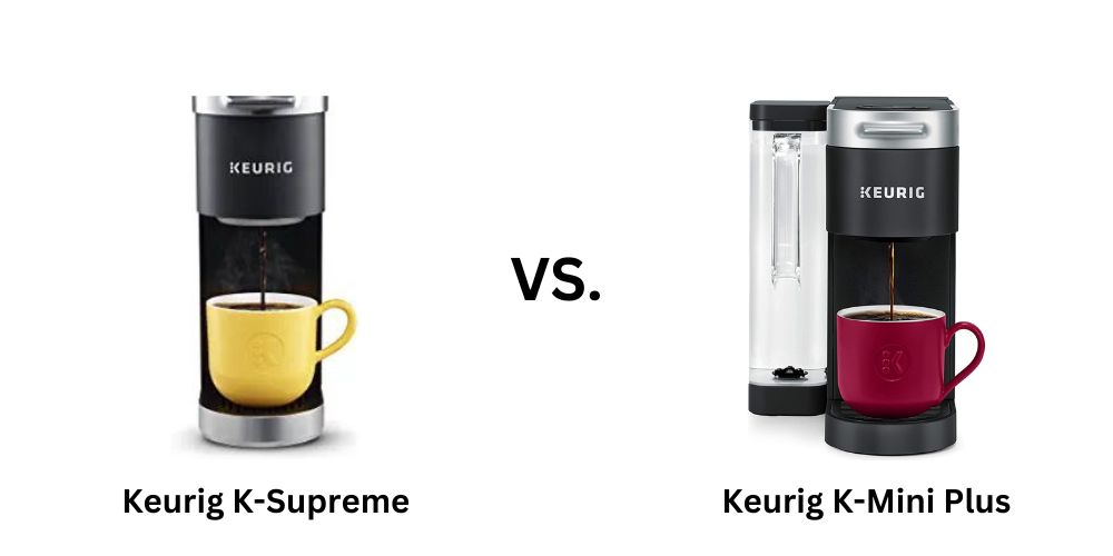 Keurig K-Supreme vs Keurig K-Mini Plus